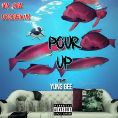 Pour Up (feat. Yung Gee) - Single by Mk Onik & DoobieMvn album reviews, ratings, credits