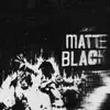 Matte Black - Single album lyrics, reviews, download