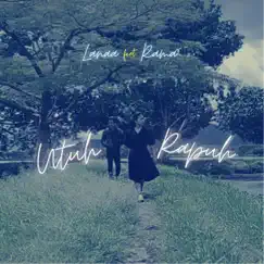 Utuh Rapuh (feat. Rama) - Single by Lanaa album reviews, ratings, credits