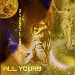 All Yours (feat. Mickey Shiloh) - Single by Galaxy Greek album reviews, ratings, credits