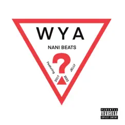 WYA (feat. Jelly) - Single by Nani Beats album reviews, ratings, credits