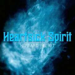 Heartsick Spirit - Single by Howard Elliot album reviews, ratings, credits
