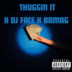 THUGGIN IT (feat. DJ FACE & BAMA G) Song Lyrics
