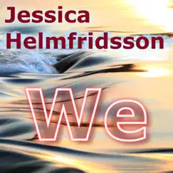 We - Single by Jessica Helmfridsson album reviews, ratings, credits
