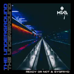 The Underground - Single by Ready or Not & SYGFRYD album reviews, ratings, credits