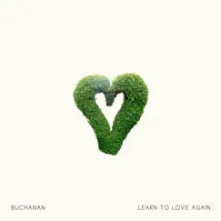 Learn to Love Again - Single by Buchanan album reviews, ratings, credits