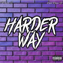 Harder Way (feat. KashKlownJ) Song Lyrics