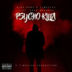 Psycho Killa (feat. Chad Mandela) - Single by K!ng Kane & Timeflex album reviews, ratings, credits