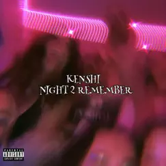 Night 2 Remember - Single by Kenshi album reviews, ratings, credits