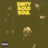 Dirty Gold Soul album lyrics, reviews, download