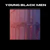 Young Black Men - Single album lyrics, reviews, download