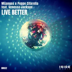 Live Better (feat. Venessa Jackson) - Single by Mijangos & Peppe Citarella album reviews, ratings, credits