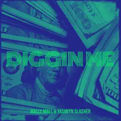 Diggin Me - Single by Mally Mall & Yasmiyn Slasher album reviews, ratings, credits