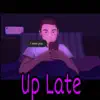 Up Late (feat. Willebkk, Suvy B & HTS Jadyn) - Single album lyrics, reviews, download