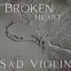Broken Heart - Sad Violin Music with Depressing Ocean album lyrics, reviews, download
