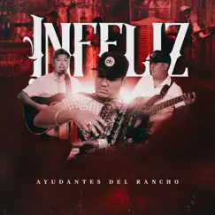 Infeliz - Single by Ayudantes del Rancho album reviews, ratings, credits
