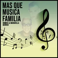 Mas Que Música Familia - EP by Romeo La Maravilla & Denver album reviews, ratings, credits