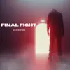 Final Fight - Single album lyrics, reviews, download