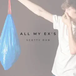 All My Ex's - Single by Scotty Dub album reviews, ratings, credits