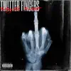Twitter Fingers - Single album lyrics, reviews, download