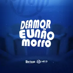 DE AMOR EU NÃO MORRO - Single by Mc Delux & Mini DJ album reviews, ratings, credits