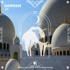 Hammam - Single by LYP & Cafe De Anatolia album reviews, ratings, credits