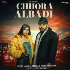 Chhora Albadi - Single by IANMLK, Stella & Khushi Baliyan album reviews, ratings, credits