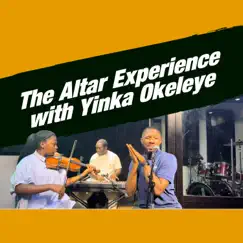 The Altar Experience by Yinka Okeleye album reviews, ratings, credits