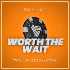 Worth the wait (DPM 2022 Soundtrack) - Single by Tiidex & Mainday album reviews, ratings, credits