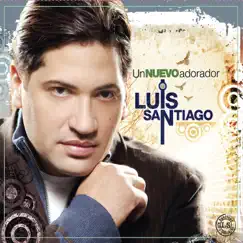Un Nuevo Adorador by Luis Santiago album reviews, ratings, credits