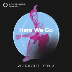 Here We Go (Extended Workout Remix 180 BPM) Song Lyrics