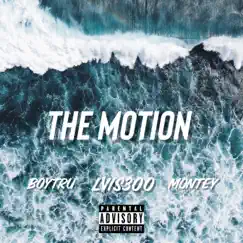 The Motion (feat. BoyTru & Montey) Song Lyrics