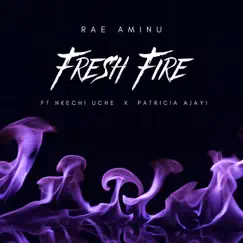 Fresh Fire (feat. Nkechi Uche & Patricia Ajayi) - Single by Rae Aminu album reviews, ratings, credits