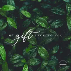 My Gift Back To You - Single by Kingdomcity album reviews, ratings, credits