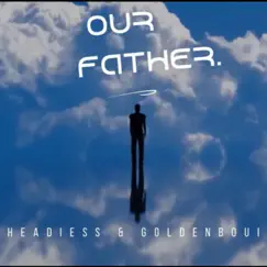 Our Father (feat. Goldenboui) - Single by Headiess album reviews, ratings, credits