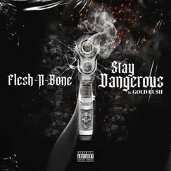 Stay Dangerous - Single (feat. Gold Rush) - Single by Flesh-n-Bone album reviews, ratings, credits