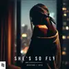 She's So Fly (feat. Liam) - Single album lyrics, reviews, download