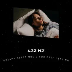 432 Hz Dreamy Sleep Music for Deep Healing by Holistic Therapist, Better Sleep Club, Sleepy Mood, Natural Miracle Sleep, Sleepy Clouds & Sleepy Sine album reviews, ratings, credits