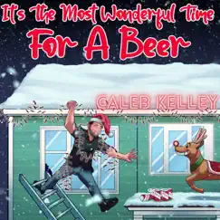 It's the Most Wonderful Time for a Beer - Single by Caleb Kelley album reviews, ratings, credits