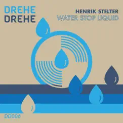 Water Stop Liquid - Single by Henrik Stelter album reviews, ratings, credits