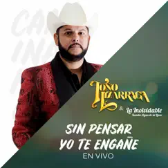 Sin Pensar Yo Te Engañe (En Vivo) - Single by Toño Lizarraga & La Inolvidable Banda Agua De La Llave album reviews, ratings, credits