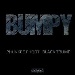 Bumpy (feat. Black Trump) - Single by Phunkee Phoot album reviews, ratings, credits