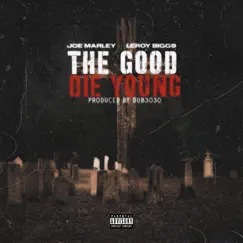 The Good Die Young (feat. Leroy Biggs) - Single by Joe Marley album reviews, ratings, credits