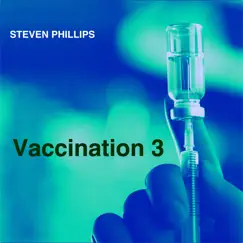 Vaccination 3 - Single by Steven Phillips album reviews, ratings, credits