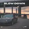 Slow Down - Single album lyrics, reviews, download