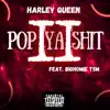 Pop Ya Shit 2 (feat. Bighomie Tsm) - Single album lyrics, reviews, download