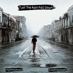Let the Rain Fall - Single by Johnny O album reviews, ratings, credits