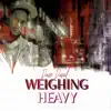 Weighing Heavy - EP album lyrics, reviews, download