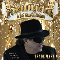 It's Beginning To Look a Lot Like Christmas (Christmas Classic Series) - Single by Trade Martin album reviews, ratings, credits