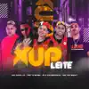 Xup Leite (feat. MC DOM LP, Pet & Bobii & É O CAVERINHA) song lyrics